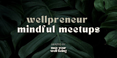Wellpreneur Mindful Meetups