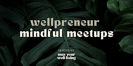 Imagem principal do evento Wellpreneur Mindful Meetups