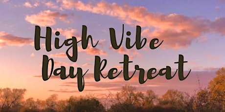 High Vibe  - Day Retreat