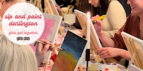 sip and paint: girls get together x girls club teesside