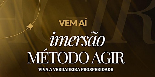 Imagen principal de IMERSÃO :    METODO AGIR ( ATITUDE PARA VERDADEIRA PROSPERIDADE)