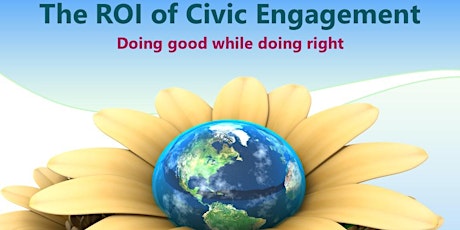 The ROI of Civic Engagement - Doing Good While Doing Right primary image