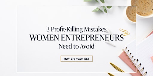Hauptbild für Women Entrepreneurs: Stop Sabotaging Your Profit!