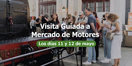 Visita guiada a Mercado de Motores y Museo del Ferrocarril primary image