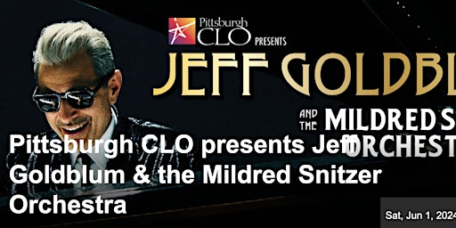 Pittsburgh CLO presents Jeff Goldblum & the Mildred Snitzer Orchestra primary image