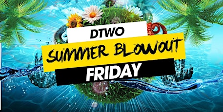 End of Exams Summer BlowOut at Dtwo Friday - May 3rd