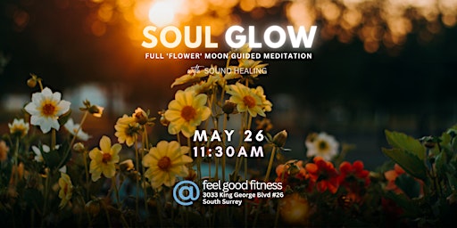 Primaire afbeelding van SOUL GLOW Full "Flower" Moon Meditation with Sound Bath Healing