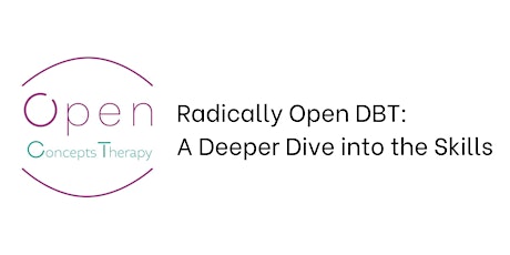 Radically Open DBT: A Deeper Dive into the Skills