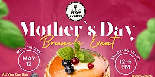 Image principale de Mother's Day Brunch - Presented by A&C Tasty Events