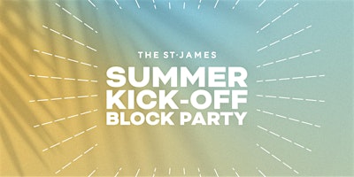 Primaire afbeelding van The St. James Summer Kick-Off Block Party
