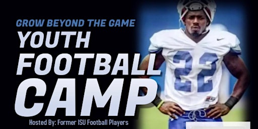 Primaire afbeelding van Grow Beyond The Game Youth Camp Hosted by: Former ISU Football Players