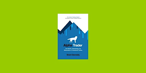 DOWNLOAD [pdf]] Alpha Trader: The Mindset, Methodology and Mathematics of P primary image