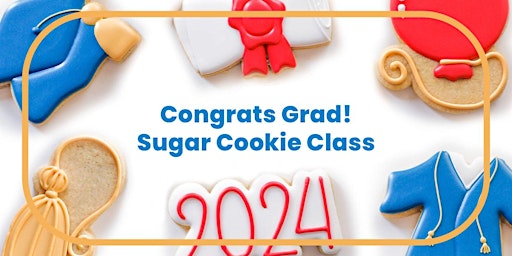 Primaire afbeelding van Congrats Grad Cookie Decorating Class