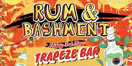 RUM & BASHMENT - London’s Biggest Bashment Party (4AM FINISH)
