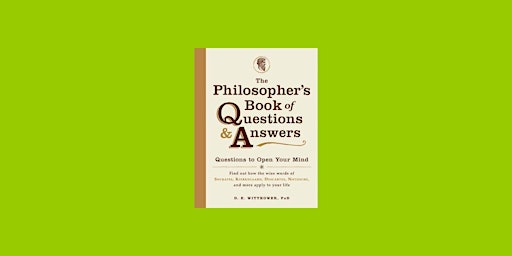 Hauptbild für epub [DOWNLOAD] The Philosopher's Book of Questions & Answers: Questions to