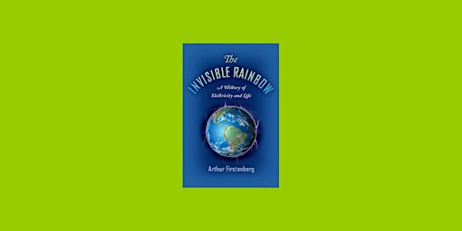 Primaire afbeelding van [epub] download The Invisible Rainbow: A History of Electricity and Life by