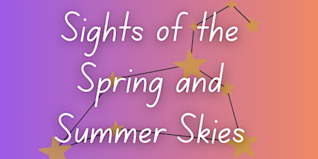 Sights of the Spring and Summer Skies