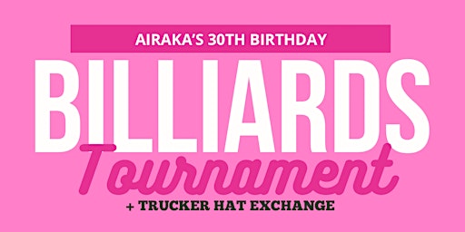 Airaka’s 30th Birthday Billiards Tournament primary image