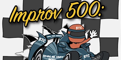 BTC presents IMPROV 500: The Greatest Spectacle in Comedy primary image