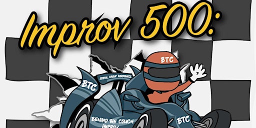 Primaire afbeelding van BTC presents IMPROV 500: The Greatest Spectacle in Comedy