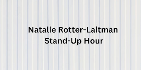 Natalie Rotter-Laitman Stand-Up Hour (All Ages)
