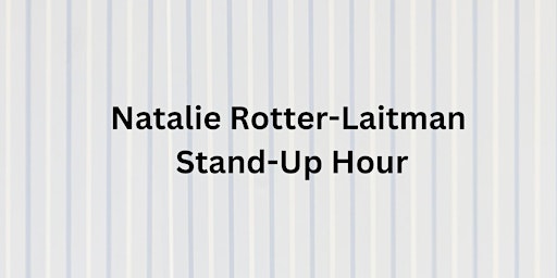 Hauptbild für Natalie Rotter-Laitman Stand-Up Hour (All Ages)