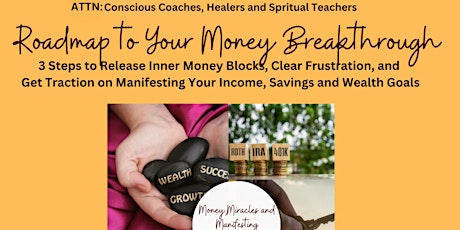 Roadmap to Your Money Breakthrough~ Coaches, Healers, Spiritual Teachers