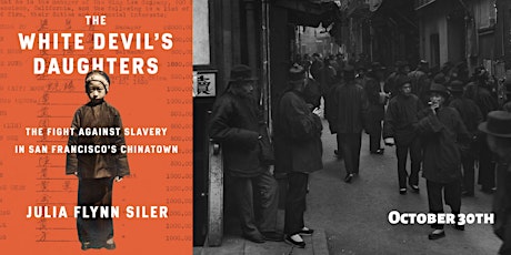 Julia Flynn Siler’s The White Devil’s Daughter:  The Women Who Fought Slavery in San Francisco’s Chinatown primary image