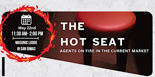 Image principale de THE HOT SEAT- AGENTS ON FIRE IN THE CURRENT MARKET!