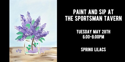 Immagine principale di Paint & Sip at The Sportsman Tavern - Spring Lilacs 