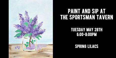 Paint & Sip at The Sportsman Tavern - Spring Lilacs