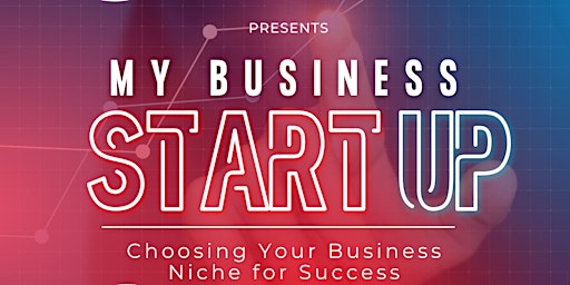 Imagem principal do evento My Business Start Up: Choosing Your Business Niche for Success