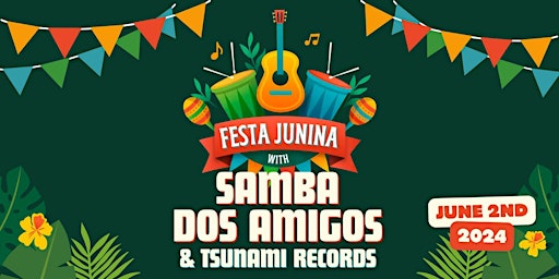 Imagem principal do evento Samba dos Amigos & Tsunami Records Junina's Party at The Good Home Coast