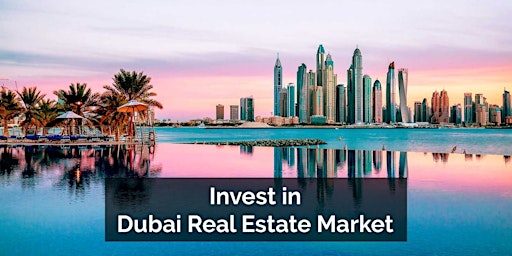 Hauptbild für Unlock Investment Opportunities: Explore Dubai's Booming Market from Canada
