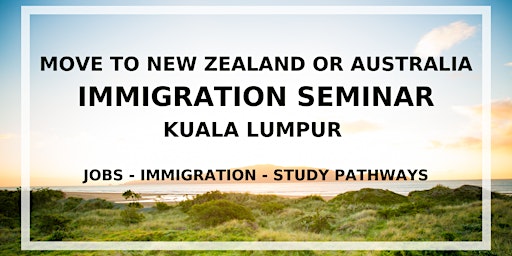 Imagem principal do evento Kuala Lumpur seminar - Migrate to New Zealand or Australia