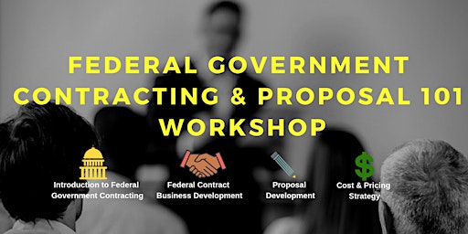 Primaire afbeelding van Federal Government Contracting and Proposal 101 Workshop