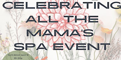 Imagem principal do evento Celebrating All the Mamas Spa Event