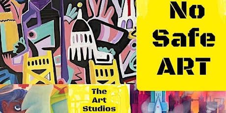 No Safe Art at The Art Studios for 2nd Saturday