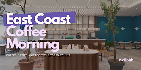East Coast Coffee Meet-Up: #wellbub #mums