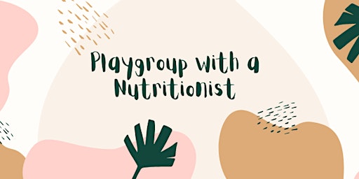 Primaire afbeelding van Playgroup with a Nutritionist