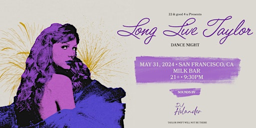 Primaire afbeelding van Long Live Taylor by 22 & good 4 u ~ ParTAY and Dance Night ~ SAN FRANCISCO