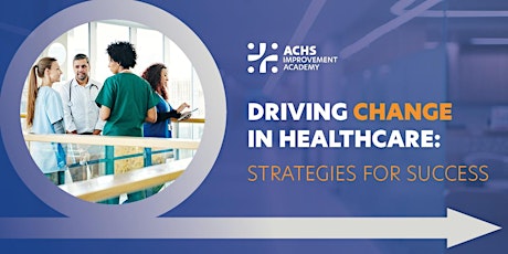 Driving Change in Healthcare: Strategies for Success primary image