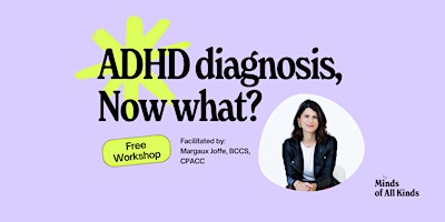 ADHD Diagnosis, now what? Navigating life with your unique brain primary image