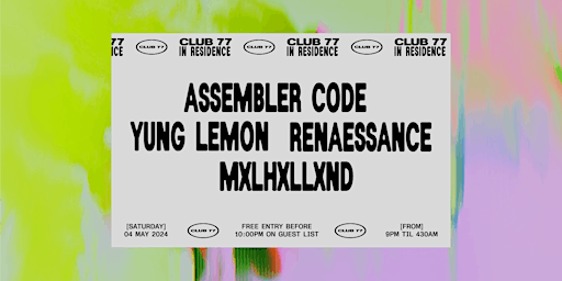 Image principale de Club 77 In Residence: Assembler Code, Yung Lemon, Renaessance, Mxlhxllxnd