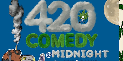 Imagem principal do evento 420 @ MIDNIGHT COMEDY SHOW
