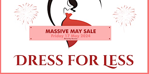 Primaire afbeelding van Dress for Less - (Priority Access) MASSIVE MAY Sale