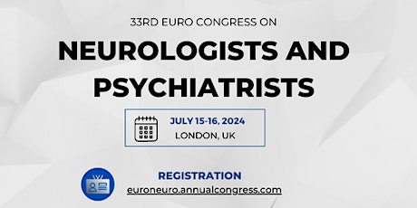 33rd Euro Congress on Neurologists and Psychiatrists