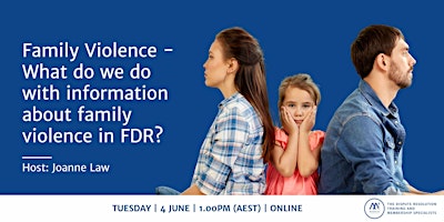 Hauptbild für FDR Webinar  - What do we do with information about family violence in FDR?