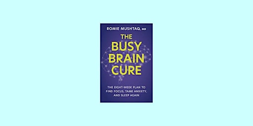 Imagem principal do evento EPub [download] The Busy Brain Cure: The Eight-Week Plan to Find Focus, Tam