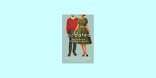 download [epub] Outdated: Find Love That Lasts When Dating Has Changed BY J  primärbild